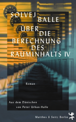 Solvej Balle: Über die Berechnung des Rauminhalts IV (Hardcover, German language, 2025, Matthes & Seitz Berlin)