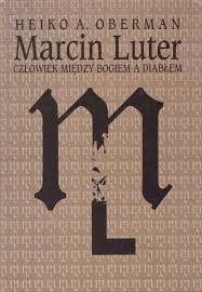 Heiko Oberman: Marcin Luter (Polish language, 1996, Wydawnictwo Marabut)