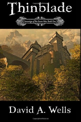 David Ames Wells: Thinblade : Sovereign of the Seven Isles (Paperback, CreateSpace Independent Publishing Platform)