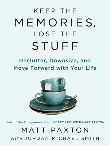 Matt Paxton: Keep the Memories, Lose the Stuff (2022, Penguin Publishing Group, Portfolio)