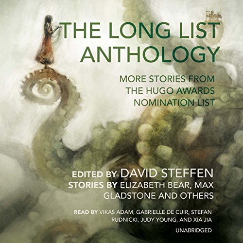 Max Gladstone, Various Authors, Elizabeth Bear, David Steffen: The Long List Anthology (AudiobookFormat, 2015, Skyboat Media and Blackstone Audio, Skyboat Media)