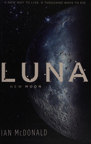 Ian McDonald: Luna (2015, Orion Publishing Co, Orion Publishing Group, Limited)