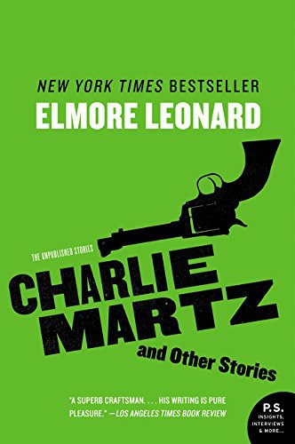 Elmore Leonard: Charlie Martz and Other Stories (Paperback, William Morrow & Company, William Morrow Paperbacks)