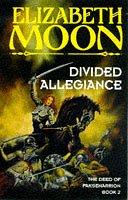 Elizabeth Moon: Divided Allegiance Uk (The Deed of Paksenarrion) (Paperback, 1998, Firebird Distributing)