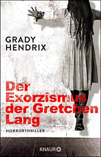 Grady Hendrix: Der Exorzismus der Gretchen Lang (Paperback, Knaur HC)