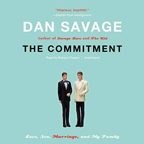 Dan Savage: The Commitment : Love, Sex, Marriage, and My Family (2011)