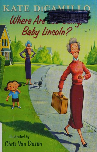 Kate DiCamillo: Where are you going, baby Lincoln? (2016, Candlewick Press)