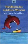Hanswilhelm Haefs: Handbuch des nutzlosen Wissens. (Paperback, German language, Dtv)