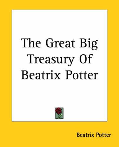 Beatrix Potter: The Great Big Treasury Of Beatrix Potter (Paperback, Kessinger Publishing, LLC)