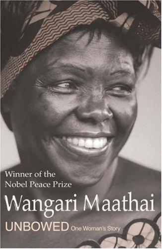 Wangari Maathai: UNBOWED  (2007, Heinemann)