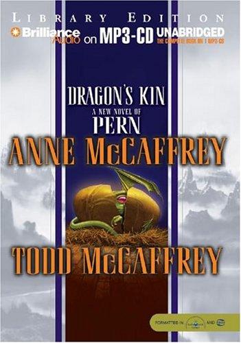 Anne McCaffrey, Todd McCaffrey: Dragon's Kin (Dragonriders of Pern) (AudiobookFormat, Brilliance Audio on MP3-CD Lib Ed)