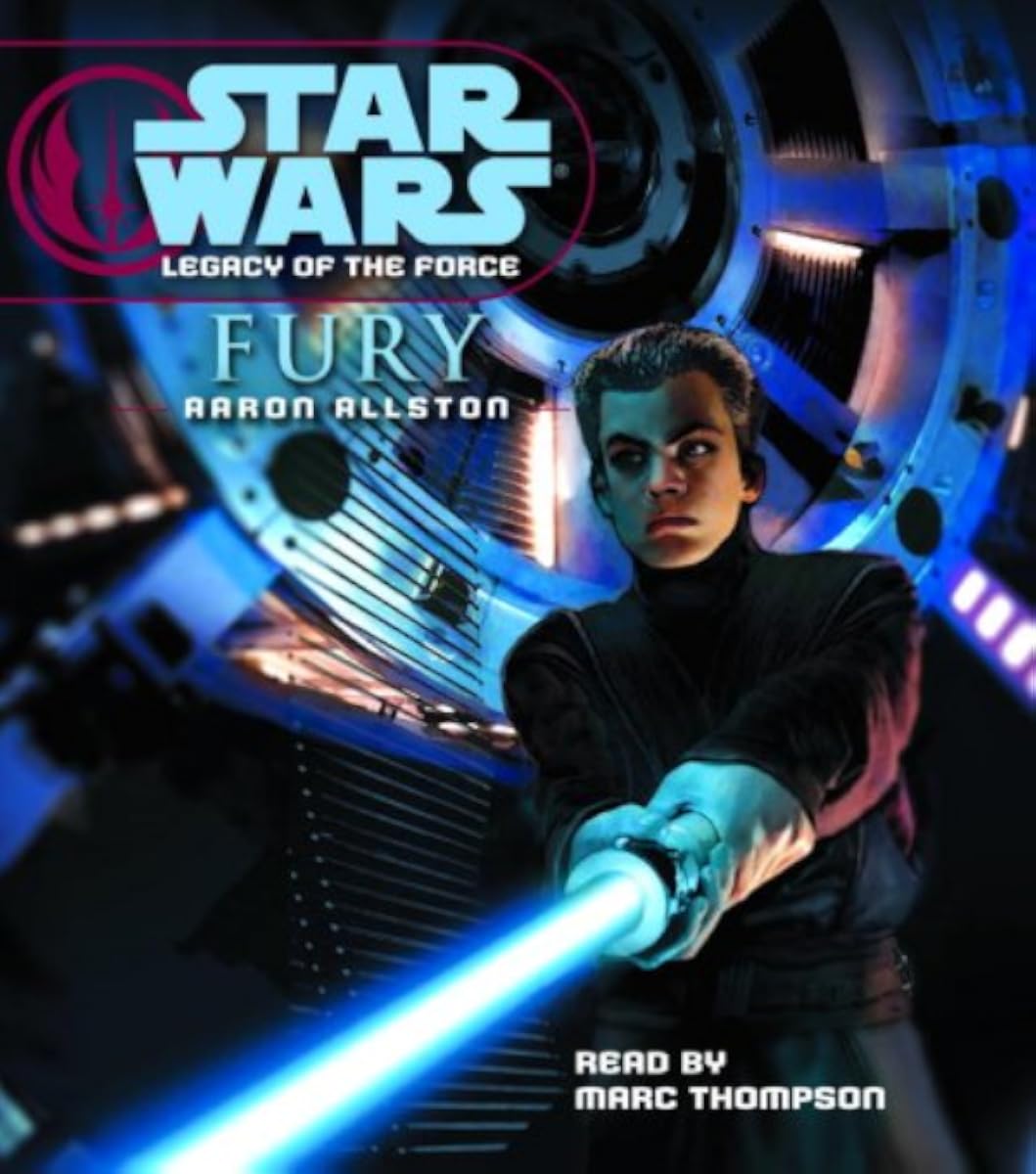 Marc Thompson, Narrator, Aaron Allston: Fury (Star Wars Legacy of the Force #7) (AudiobookFormat, 2007, National Library for the Blind, Random House Audio)