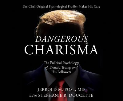 Jerrold Post, Stephanie R. Doucette: Dangerous Charisma (AudiobookFormat, 2020, Dreamscape Media, LLC.)