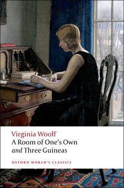 Virginia Woolf: A Room of One's Own; And, Three Guineas (Oxford World's Classics) (2008, Oxford University Press)