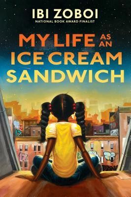 Ibi Aanu Zoboi: My Life as an Ice Cream Sandwich (2019, Dutton Books for Young Readers)