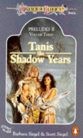 Barbara Siegel, Scott Siegel: Tanis, the Shadow Years (Hardcover, 1991, Penguin in associationwith TSR)