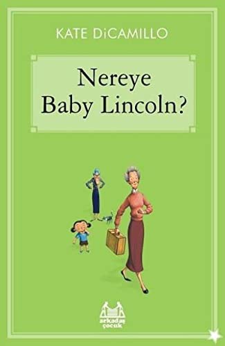 Kate DiCamillo: Nereye Baby Lincoln? / Gokkusagi Koleksiyonu / Yildizli Seri (Paperback, Arkadas Yayinlari)