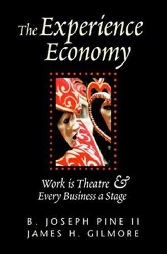 B. Joseph Pine II, James H. Gilmore: The Experience Economy (1999)
