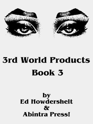 Ed Howdershelt: 3rd World Products, Book 3 (EBook, 2003, Abintra Press)