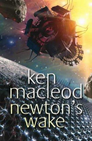 Ken MacLeod: NEWTON'S WAKE (Hardcover, 2004, Orbit)