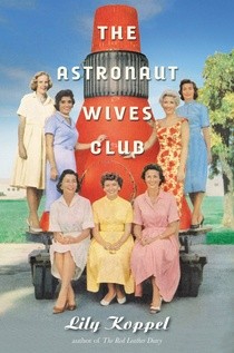 Lily Koppel: The Astronaut Wives Club (Hardcover, 2013, Grand Central Publishing)