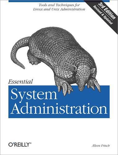 Æleen Frisch: Essential system administration: tools and techniques for Linux and Unix administration (2003)