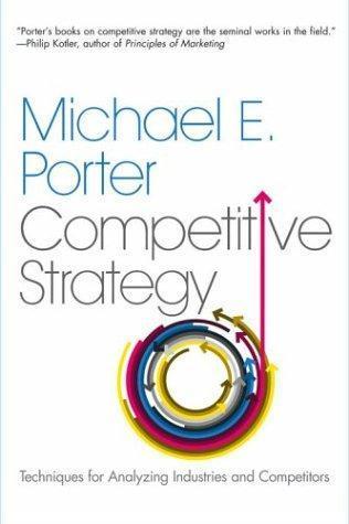 Michael E. Porter: The Competitive Strategy: Techniques for Analyzing Industries and Competitors (1980)