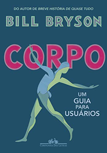 Bill Bryson: Corpo - Um Guia Para Usuarios (Paperback, Companhia das Letras)