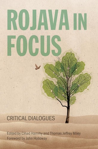 Cihad Hammy, Thomas Jeffrey Miley, John Holloway: Rojava in Focus (2025, AK Press Distribution)