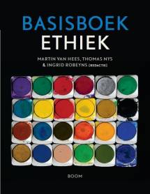 M.V.B.P.M. van Hees, Thomas Nys, Ingrid Robeyns: Basisboek Ethiek (2014, Boom)