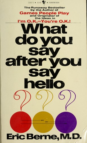 Eric Berne: What Do You Say After Hello? (Paperback, Bantam Books)