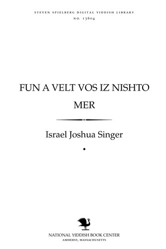 Israel Joshua Singer: Fun a ṿelṭ ṿos iz nishṭo mer (Yiddish language, 1946, Farlag Matones̀)