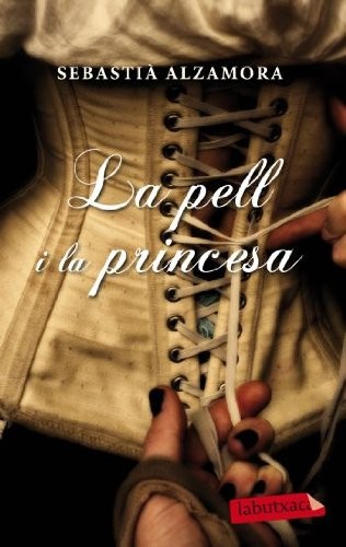 Sebastià Alzamora: La pell i la princesa (Paperback, labutxaca)