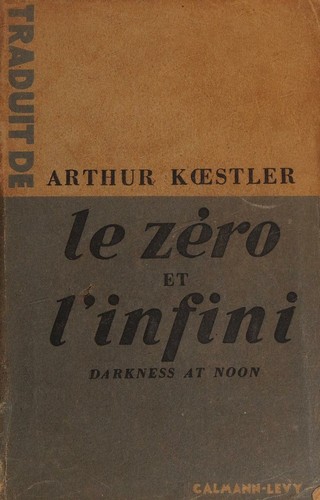 Arthur Koestler: Le zéro et l'infini (French language, 1947, Calmann lévy)