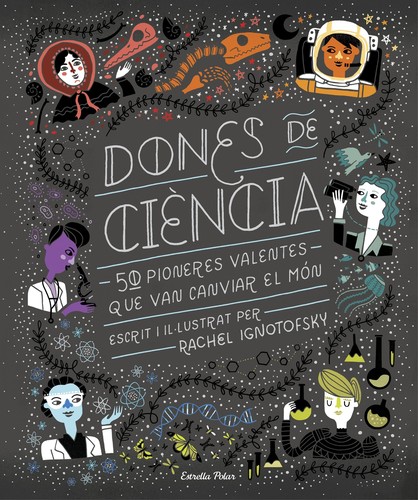 Rachel Ignotofsky: Dones de ciència (2018, Estrella Polar)