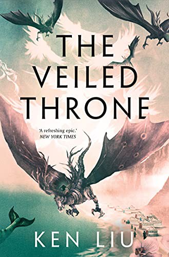 Ken Liu: The Veiled Throne (Paperback, 2021, Head of Zeus)