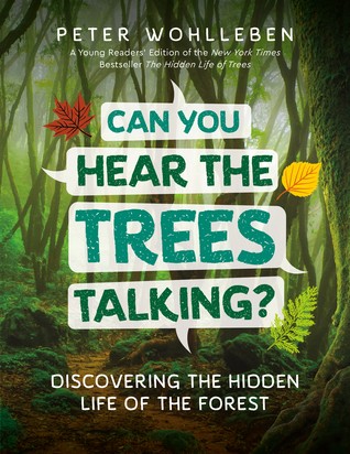 Peter Wohlleben: Can You Hear The Trees Talking?:  Discovering the Hidden Life of the Forest (Hardcover, 2019, Greystone Kids)