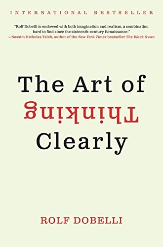 Rolf Dobelli: The Art of Thinking Clearly (Hardcover, Harper)