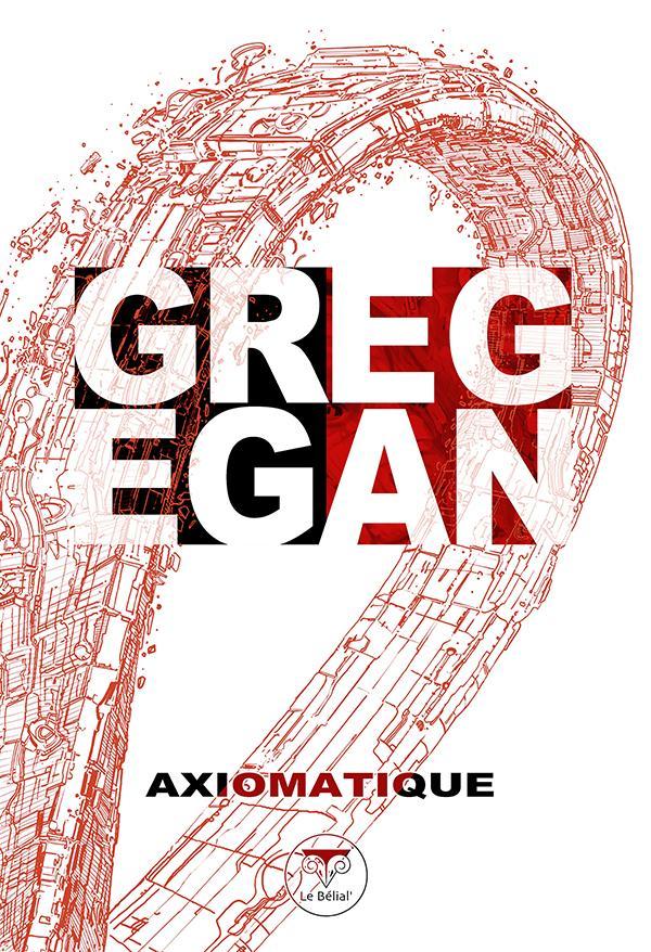 Greg Egan: Axiomatique (French language, 2022, Le Bélial')