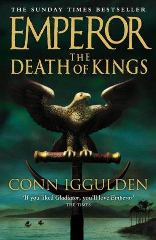 Conn Iggulden: The Death of Kings (Emperor) (Hardcover, HarperCollins Publishers Ltd)