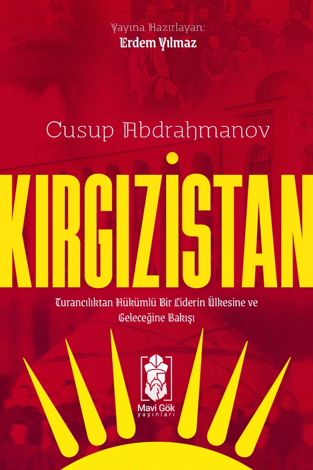 Cusup Abdrahmanov: Kırgızistan (Paperback, Turkish language, 2024, Mavi Gök Yayınları)