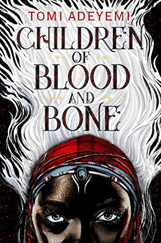 Tomi Adeyemi: Children of Blood and Bone (Square Fish)