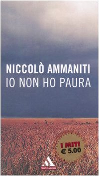 Niccolò Ammaniti: Io non ho paura (Hardcover, Italian language, 2005, Gruppo Mondadori)