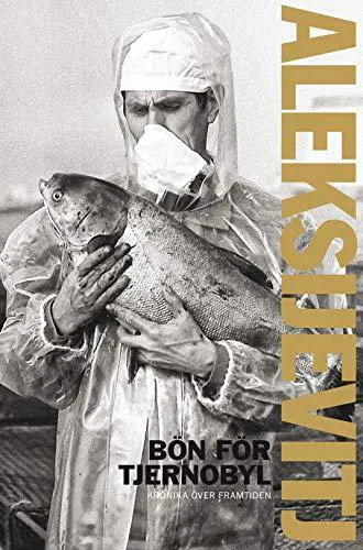 Svetlana Aleksiévitch: Bön för Tjernobyl (Swedish language, 2013)