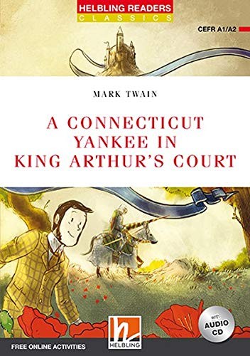 Mark Twain: A Connecticut Yankee in King Arthur's Court (Paperback, 2019, Helbling Verlag GmbH, (047).HELBLING-RICHMOND)