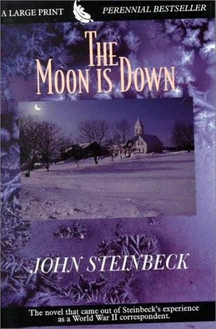 John Steinbeck: The Moon Is Down (G K Hall Large Print Perennial Bestseller Collection) (Hardcover, 2000, G. K. Hall & Company)