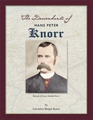 Lawrence Knorr: Descendants of Hans Peter Knorr (2007, Sunbury Press, Inc., Lawrence Berger-Knorr)