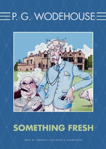 P. G. Wodehouse: Something Fresh (AudiobookFormat, Blackstone Audio, Inc.)