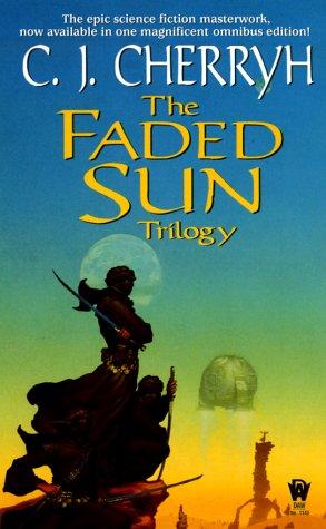 C.J. Cherryh: The Faded Sun Trilogy (Kesrith, Shon'jir, Kutath) (2000, DAW Books)