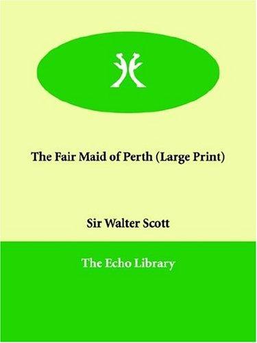 Sir Walter Scott: The Fair Maid of Perth (Large Print) (Paperback, Echo Library)